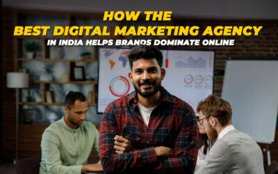 How the Best Digital Marketing Agency in India Helps Brands Dominate Online