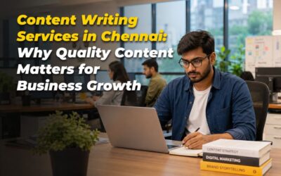 Content Writing Services in Chennai: Why Quality Content Matters for Business Growth